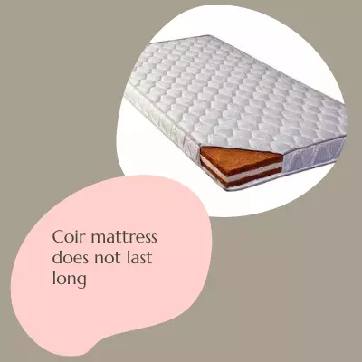 Coir mattress does not last long