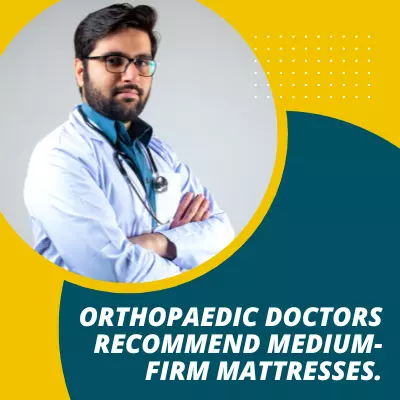 Orthopaedic doctors recommend using a medium-firm mattress.